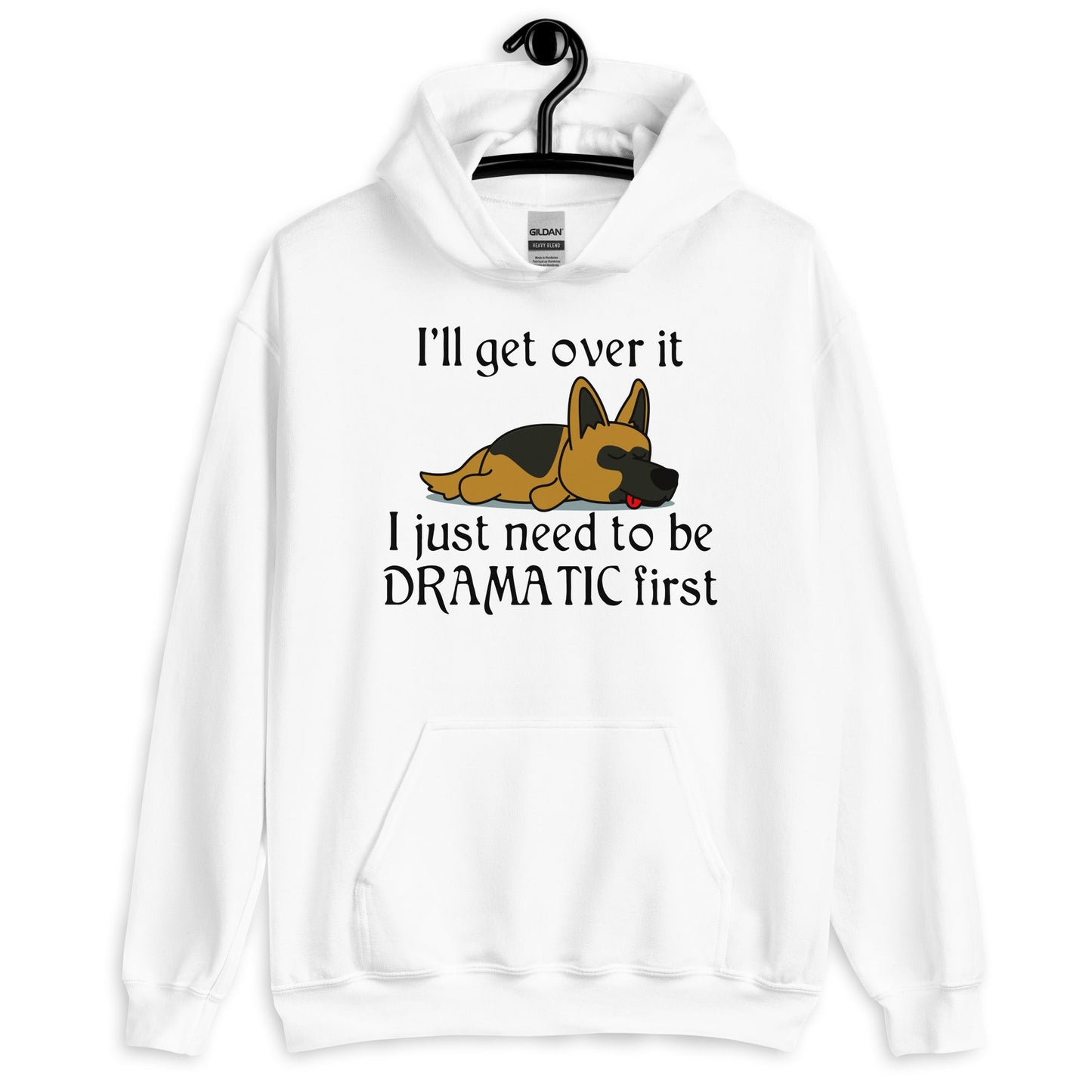 LIMITED : I'll Get Over it - Funny Dog Hoodie