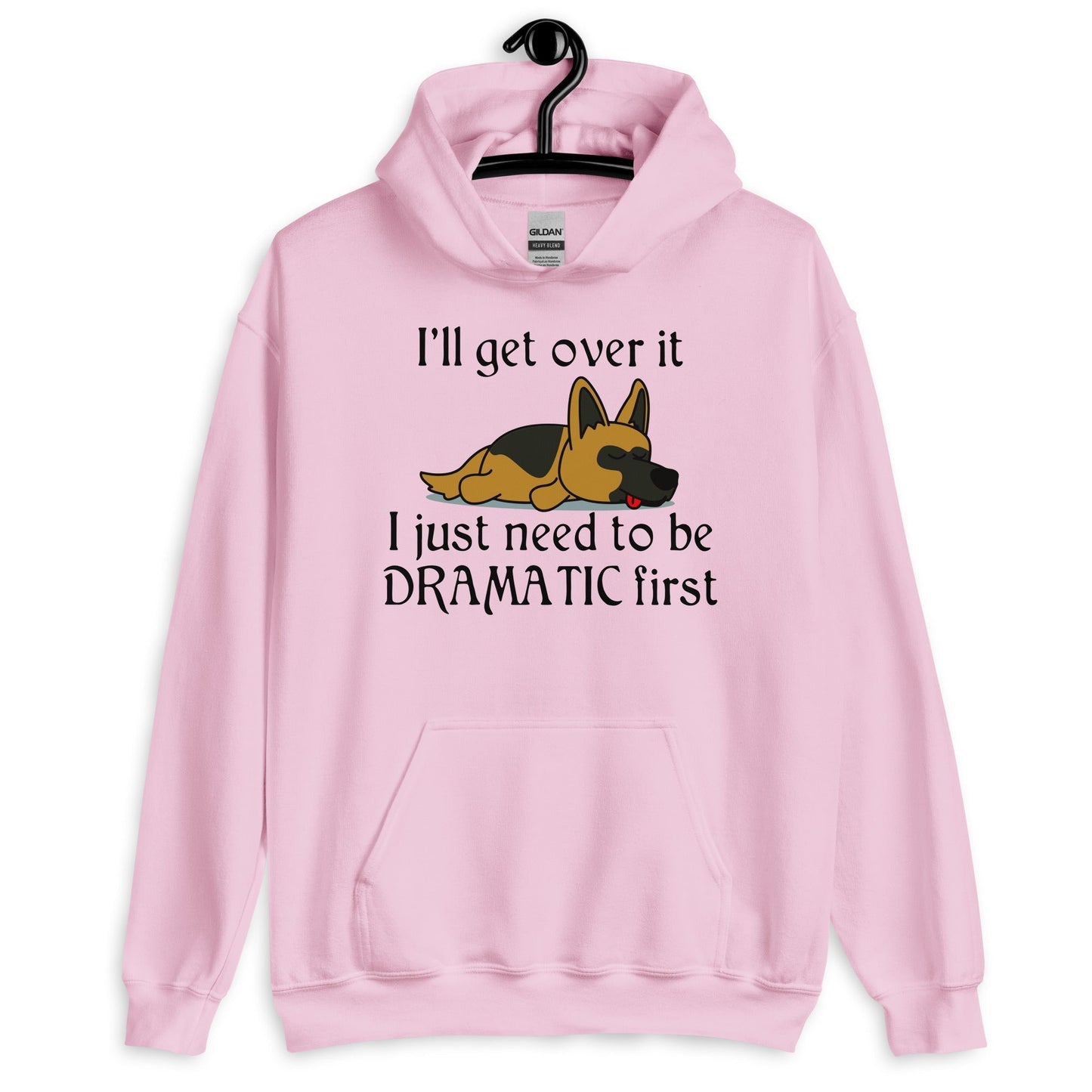 LIMITED : I'll Get Over it - Funny Dog Hoodie