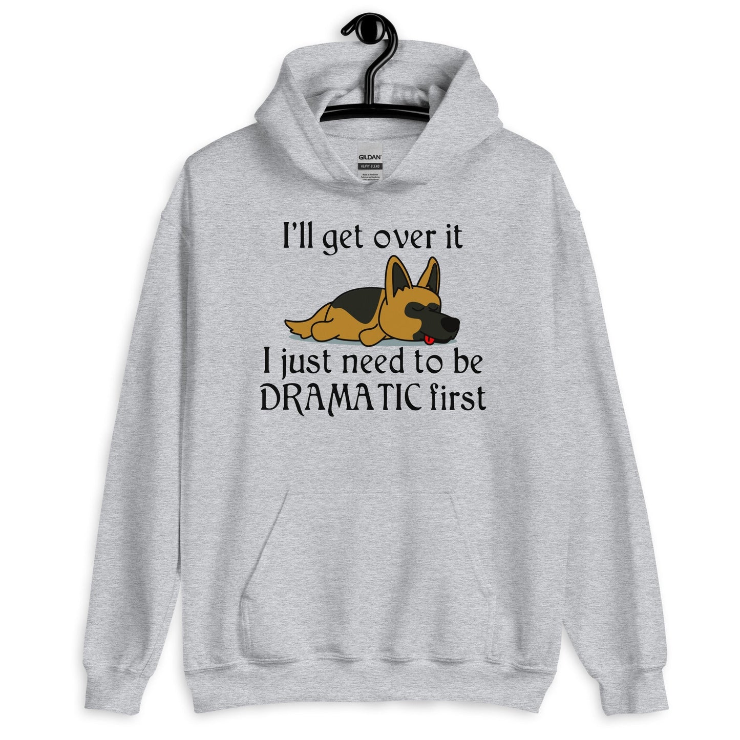 LIMITED : I'll Get Over it - Funny Dog Hoodie