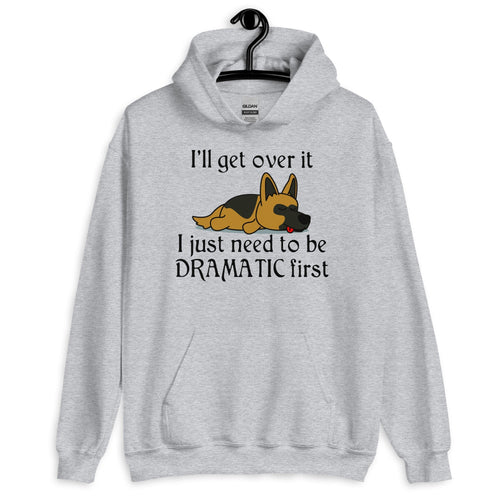 LIMITED : I'll Get Over it - Funny Dog Hoodie