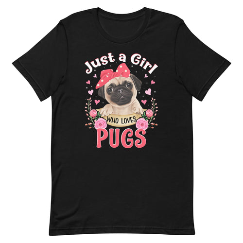 Just a Girl Who Loves Pugs T-Shirt