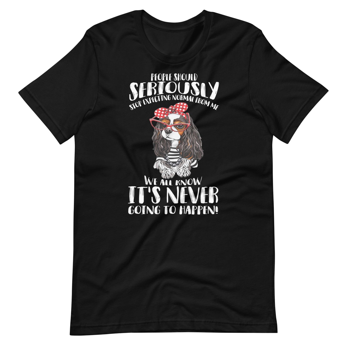 Stop Expecting Normal From Me T-Shirt