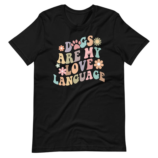 Dogs are My Love Language T-Shirt