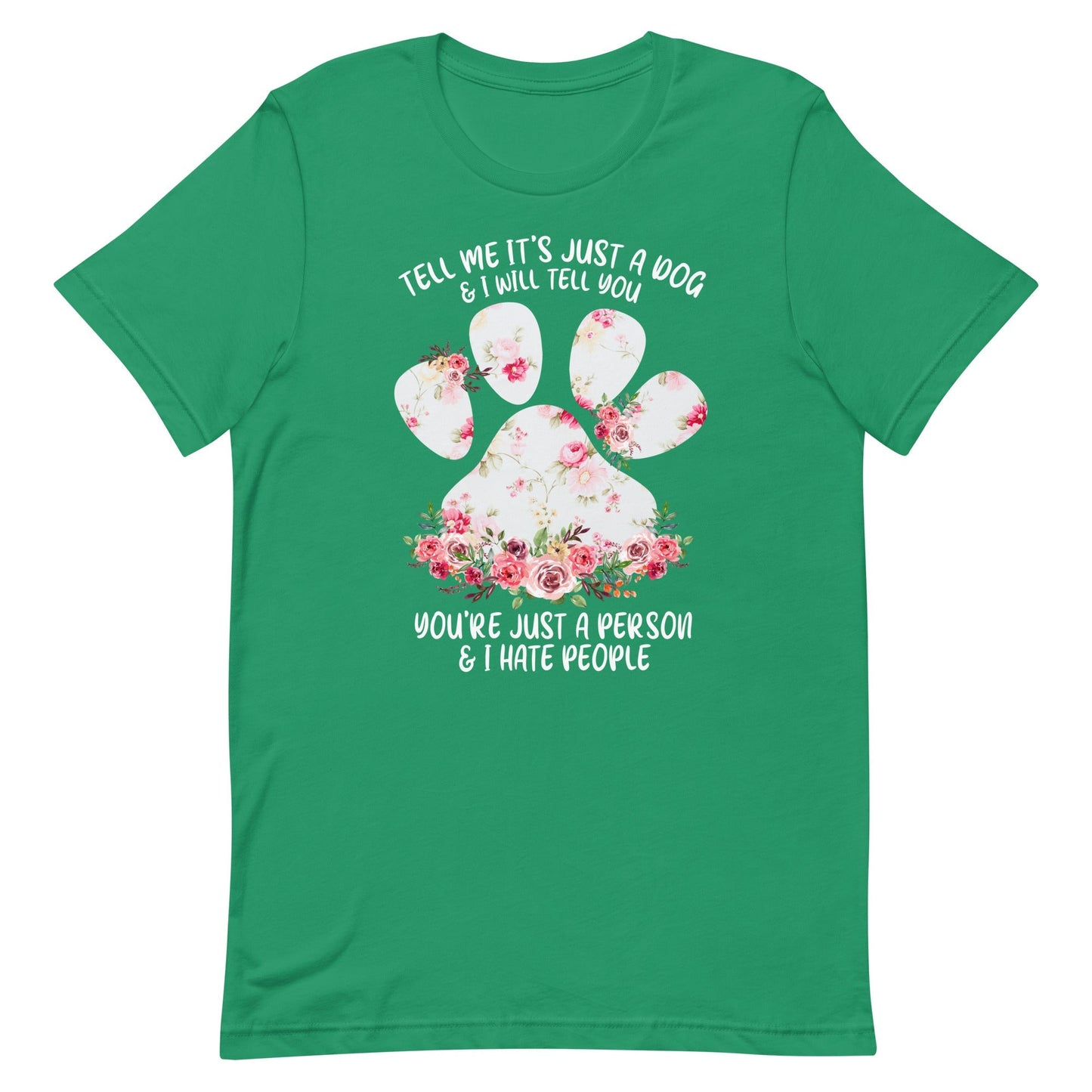 Tell Me It's Just a Dog T-Shirt