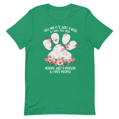 Tell Me It's Just a Dog T-Shirt