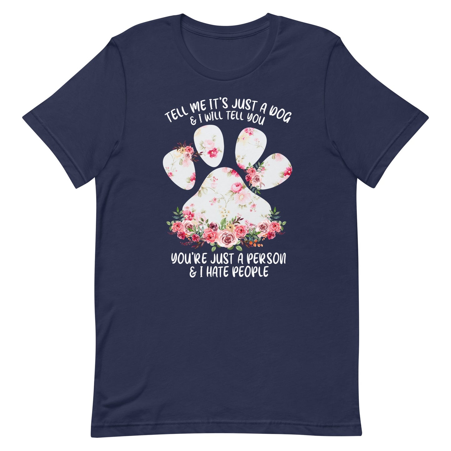 Tell Me It's Just a Dog T-Shirt