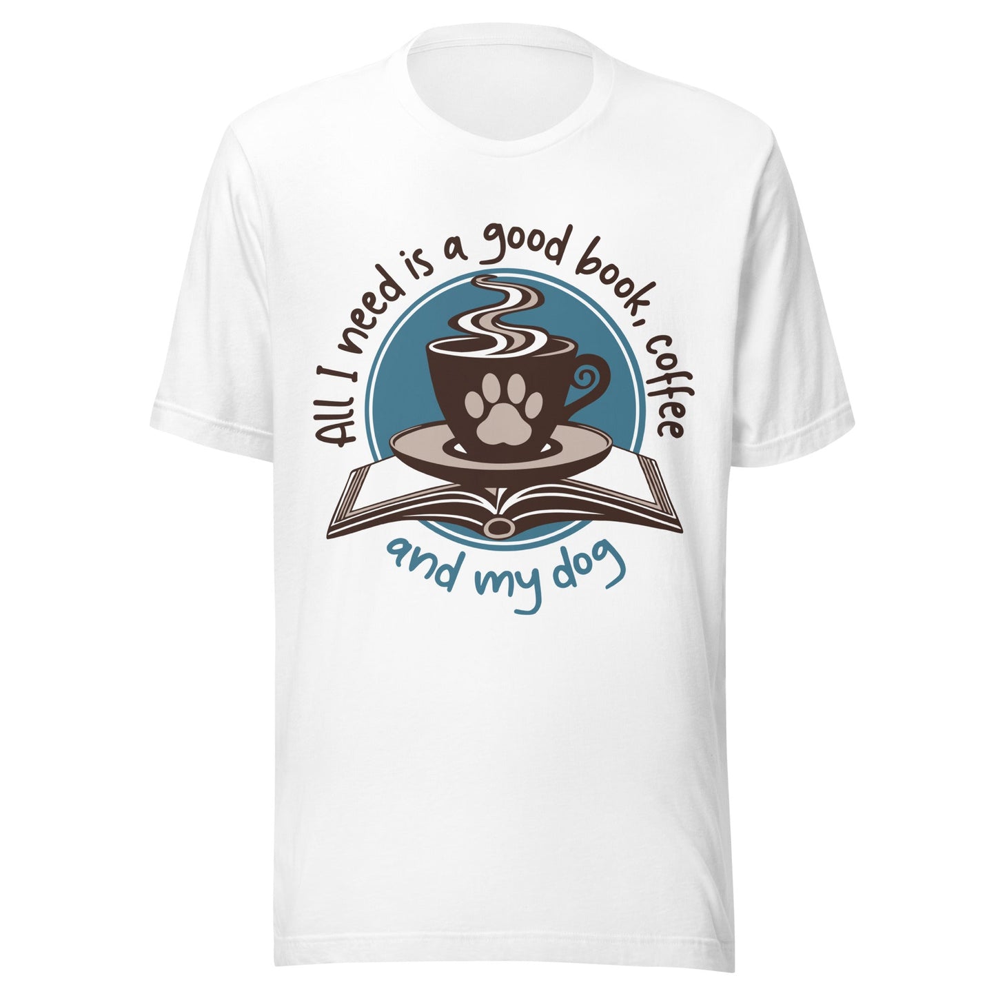 All I Need is a Good Book, Coffee and My Dog T-Shirt
